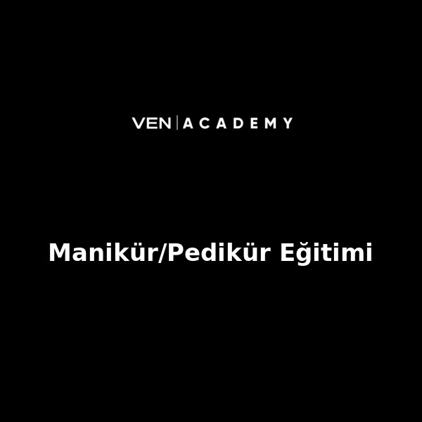 Manikür/Pedikür Eğitimi