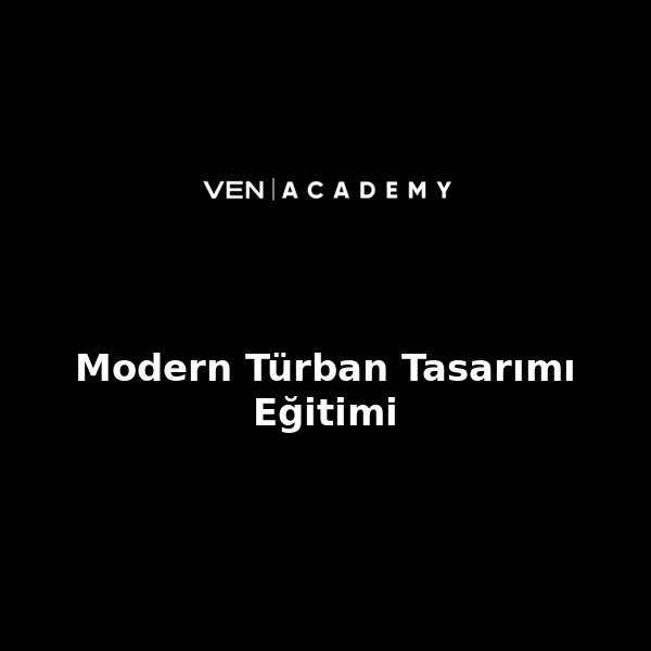Modern Türban Tasarımı Eğitimi