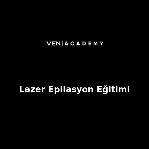 Lazer Epilasyon Eğitimi